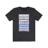 NOT MY WAY BUT YHWH  -  Unisex Close Fit Tee