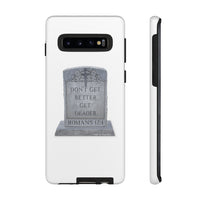 DON'T GET BETTER GET DEADER   -  Tough Cases Phone Case