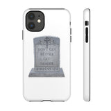 DON'T GET BETTER GET DEADER   -  Tough Cases Phone Case