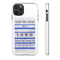 NOT MY WAY BUT YHWH  -  Tough Cases Phone Cases