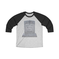 DON'T GET BETTER GET DEADER   -  Unisex Loose Fit 3/4 Baseball Tee