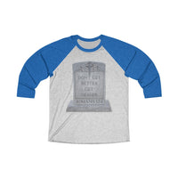 DON'T GET BETTER GET DEADER   -  Unisex Loose Fit 3/4 Baseball Tee