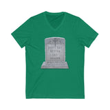 DON'T GET BETTER GET DEADER   -  Unisex Close Fit V-Neck Tee