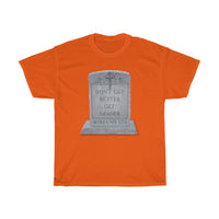 DON'T GET BETTER GET DEADER  -  Unisex Heavy Cotton Tee