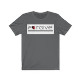 FORGIVE  -  Unisex Close Fit Tee