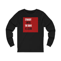 STRAIGHT OUTTA THE GRAVE  -  Unisex Close Fit Long Sleeve