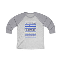 NOT MY WAY BUT YHWH  -  Unisex Loose Fit 3/4 Baseball Tee