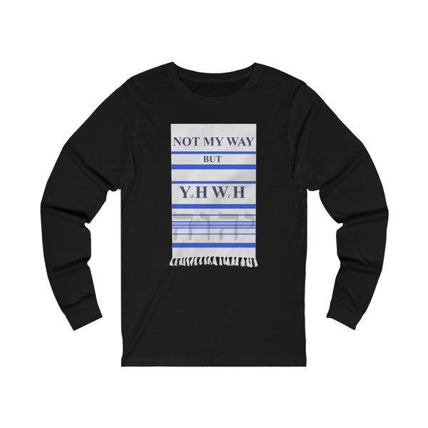 NOT MY WAY BUT YHWH  -  Unisex Close Fit Long Sleeve