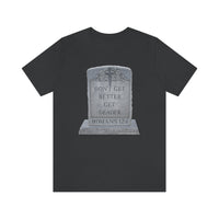 DON'T GET BETTER GET DEADER   -  Unisex Close Fit Tee