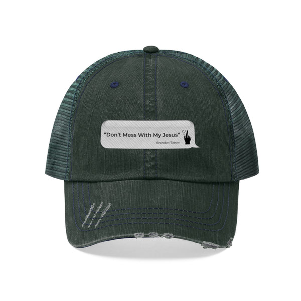 DON’T MESS WITH MY JESUS  -  Unisex Trucker Hat