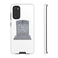 DON'T GET BETTER GET DEADER   -  Tough Cases Phone Case