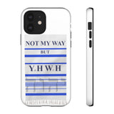 NOT MY WAY BUT YHWH  -  Tough Cases Phone Cases