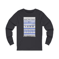 NOT MY WAY BUT YHWH  -  Unisex Close Fit Long Sleeve