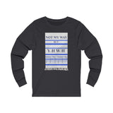 NOT MY WAY BUT YHWH  -  Unisex Close Fit Long Sleeve