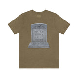 DON'T GET BETTER GET DEADER   -  Unisex Close Fit Tee