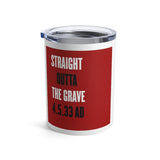 STRAIGHT OUTTA THE GRAVE  -  Stainless Black Graphic Tumbler 10oz