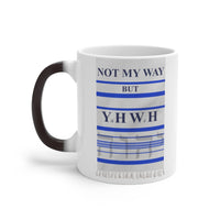 NOT MY WAY BUT YHWH  -  Color Changing Graphic Mug