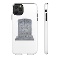 DON'T GET BETTER GET DEADER   -  Tough Cases Phone Case