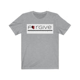 FORGIVE  -  Unisex Close Fit Tee