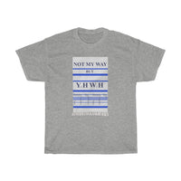 NOT MY WAY BUT YHWH  -  Unisex Heavy Cotton Tee