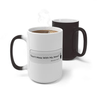 DON’T MESS WITH MY JESUS  -  Color Changing Graphic Mug