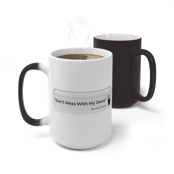 DON’T MESS WITH MY JESUS  -  Color Changing Graphic Mug