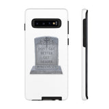 DON'T GET BETTER GET DEADER   -  Tough Cases Phone Case