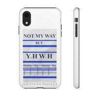 NOT MY WAY BUT YHWH  -  Tough Cases Phone Cases