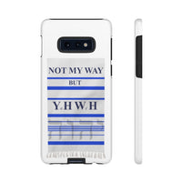 NOT MY WAY BUT YHWH  -  Tough Cases Phone Cases