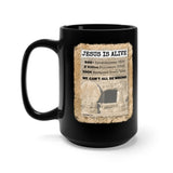 JESUS IS ALIVE  -  Black 2-Sided Graphic 15oz Mug