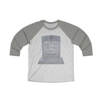 DON'T GET BETTER GET DEADER   -  Unisex Loose Fit 3/4 Baseball Tee