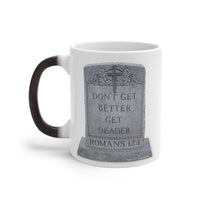 DON'T GET BETTER GET DEADER   -  Color Changing Graphic Mug