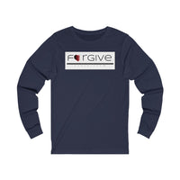 FORGIVE  -  Unisex Close Fit Long Sleeve