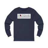 FORGIVE  -  Unisex Close Fit Long Sleeve