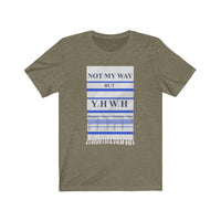 NOT MY WAY BUT YHWH  -  Unisex Close Fit Tee