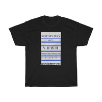 NOT MY WAY BUT YHWH  -  Unisex Heavy Cotton Tee