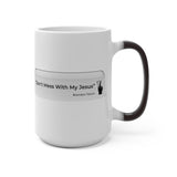 DON’T MESS WITH MY JESUS  -  Color Changing Graphic Mug