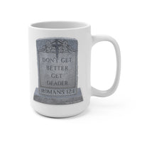 DON'T GET BETTER GET DEADER   -  White 2-Sided Graphic Mug 15oz