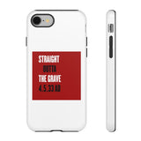 STRAIGHT OUTTA THE GRAVE  -  Tough Case Phone Case