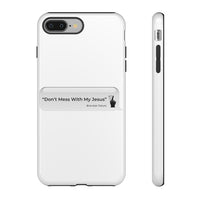 DON’T MESS WITH MY JESUS  -  Tough Cases Phone Case