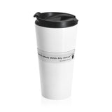 DON’T MESS WITH MY JESUS  -  Stainless Locking Lid Travel Mug 15oz