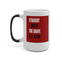 STRAIGHT OUTTA THE GRAVE  -  Color Changing Graphic Mug