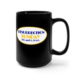 RESURRECTION SUNDAY -  Black 2-Sided Graphic 15oz Mug